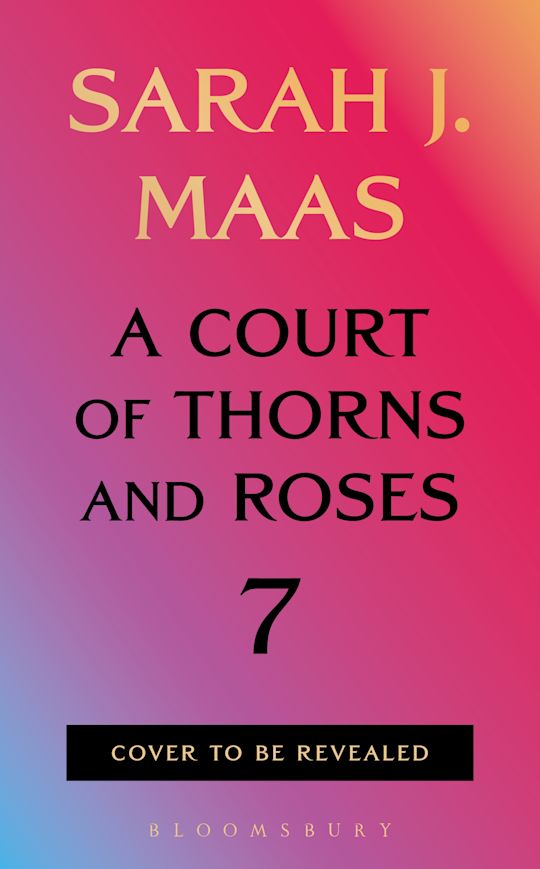 A Court of Thorns and Roses 7 Hardcover Preorder – Sarah J. Maas