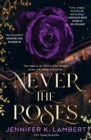 Never The Roses