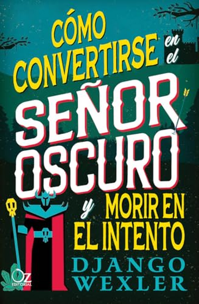 Cómo Convertirse En El Señor Oscuro Y Morir En El Intento