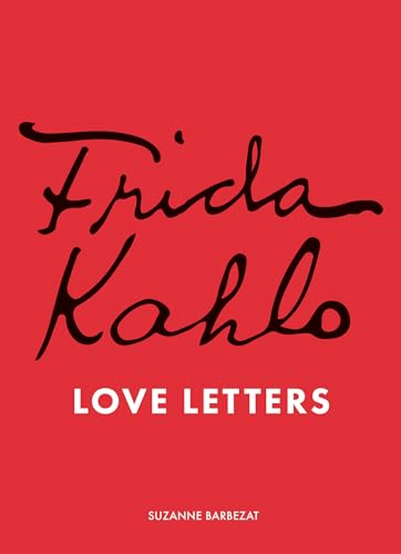 Frida Kahlo'S Love Letters
