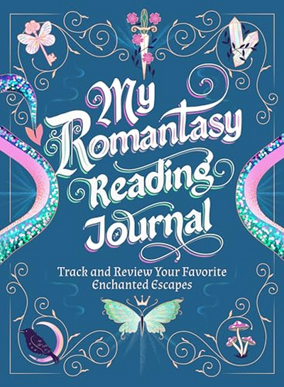 My Romantasy Reading Journal: Track And Review Your Favorite Enchanted Escapes