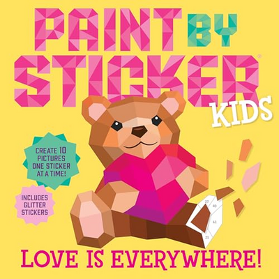 Paint By Sticker Kids: Love Is Everywhere!: Create 10 Pictures One Sticker At A Time! Includes Glitter Stickers