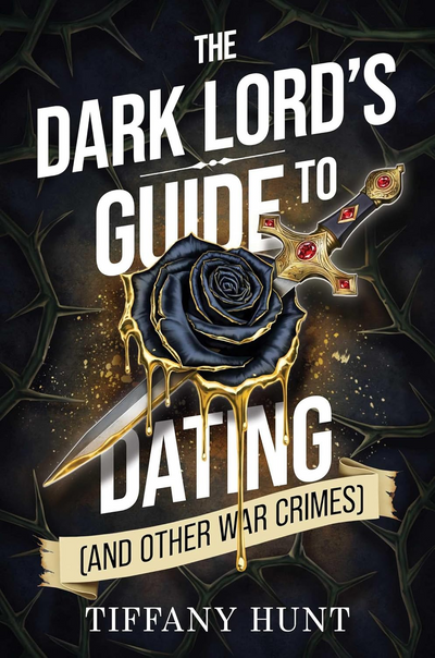 The Dark Lord's Guide to Dating and Other War Crimes